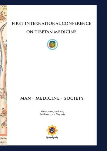 Cover image for First International Conference of Tibetan Medicine: Man - Medicine - Society