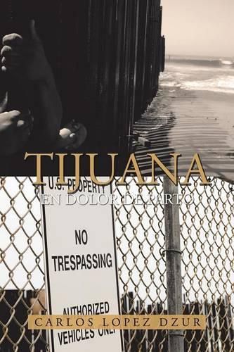 Cover image for Tijuana: En dolor de parto