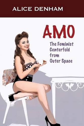 Cover image for Amo: The Feminist Centerfold from Outer Space