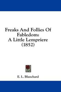 Cover image for Freaks and Follies of Fabledom: A Little Lempriere (1852)