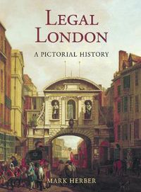 Cover image for Legal London: A Pictorial History