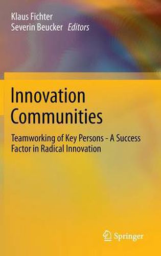 Cover image for Innovation Communities: Teamworking of Key Persons - A Success Factor in Radical Innovation