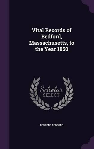 Cover image for Vital Records of Bedford, Massachusetts, to the Year 1850