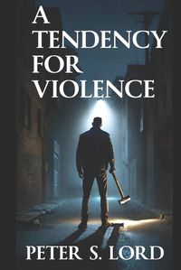 Cover image for A Tendency for Violence