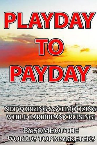 Cover image for Playday To Payday: Networking and Schmoozing While Caribbean Cruising!