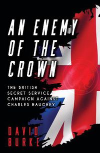Cover image for An Enemy of the Crown: The British Secret Service Campaign against Charles Haughey
