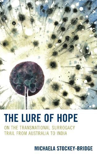 Cover image for The Lure of Hope: On the Transnational Surrogacy Trail from Australia to India
