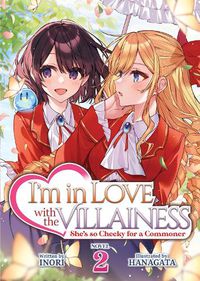 Cover image for I'm in Love with the Villainess: She's so Cheeky for a Commoner (Light Novel) Vol. 2