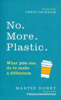 Cover image for No. More. Plastic.: What you can do to make a difference - the #2minutesolution
