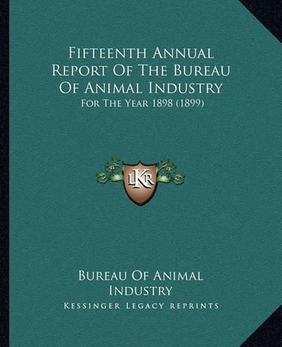 Cover image for Fifteenth Annual Report of the Bureau of Animal Industry: For the Year 1898 (1899)