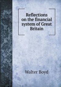 Cover image for Reflections on the financial system of Great Britain