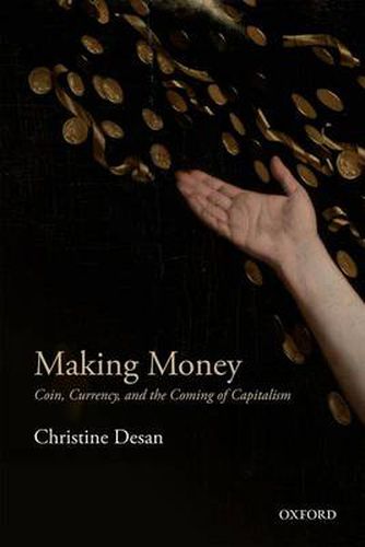 Cover image for Making Money: Coin, Currency, and the Coming of Capitalism