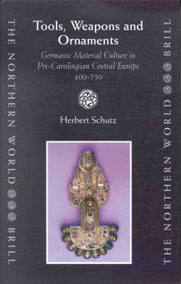 Cover image for Tools, Weapons and Ornaments: Germanic Material Culture in Pre-Carolingian Central Europe, 400-750