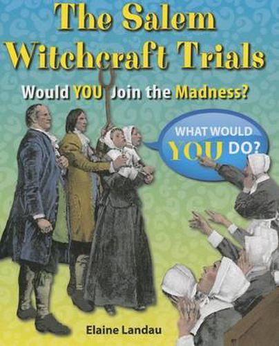 The Salem Witchcraft Trials: Would You Join the Madness?