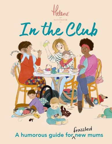 Cover image for In The Club: A Humorous Guide for Frazzled New Mums