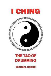 Cover image for I Ching: The Tao Of Drumming