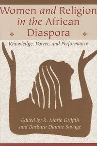 Cover image for Women and Religion in the African Diaspora: Knowledge, Power, and Performance