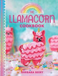 Cover image for The Llamacorn Land Cookbook