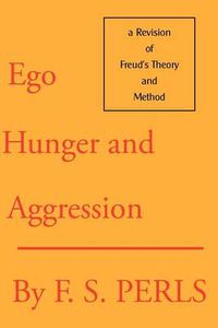 Cover image for Ego, Hunger and Aggression: A Revision of Freud's Theory and Method