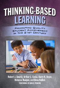 Cover image for Thinking-Based Leaning: Promoting Quality Student Achievement in the 21st Century