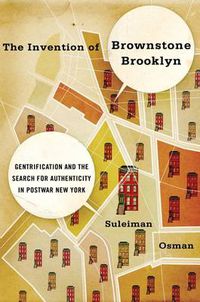 Cover image for The Invention of Brownstone Brooklyn: Gentrification and the Search for Authenticity in Postwar New York