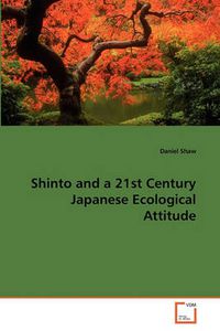 Cover image for Shinto and a 21st Century Japanese Ecological Attitude