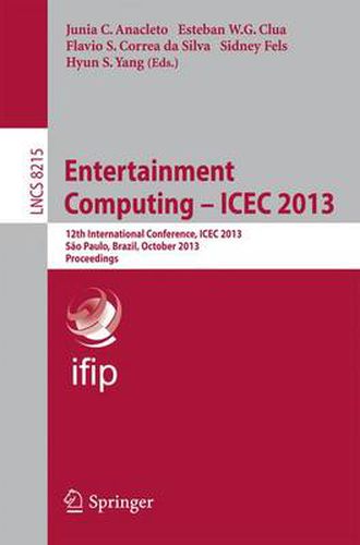 Cover image for Entertainment Computing -- ICEC 2013: 12th International Conference, ICEC 2013, Sao Paulo, Brazil, October 16-18, 2013, Proceedings