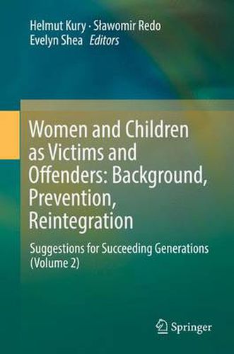 Cover image for Women and Children as Victims and Offenders: Background, Prevention, Reintegration: Suggestions for Succeeding Generations (Volume 2)