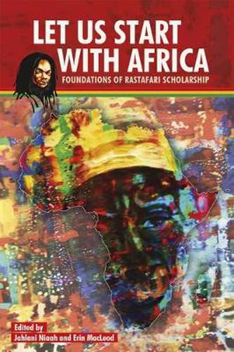 Cover image for Let Us Start With Africa: Foundations of Rastafari Scholarship