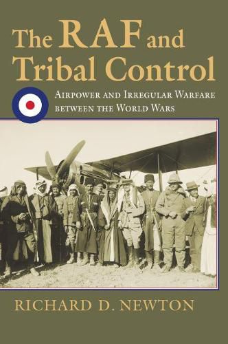 Cover image for The RAF and Tribal Control: Airpower and Irregular Warfare between the World Wars