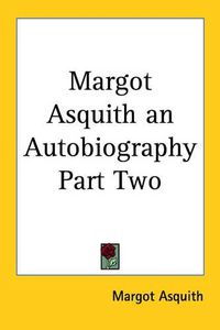 Cover image for Margot Asquith an Autobiography Part Two