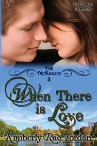 Cover image for When There Is Love: A Christian Romance