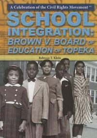 Cover image for School Integration: Brown V. Board of Education of Topeka