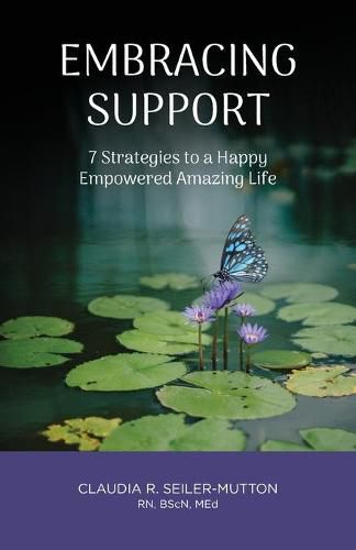 Cover image for Embracing Support: 7 Strategies to a Happy Empowered Amazing Life