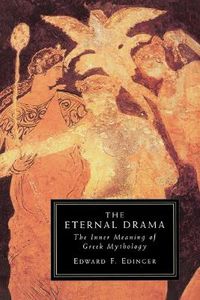 Cover image for Eternal Drama: The Inner Meaning of Greek Mythology