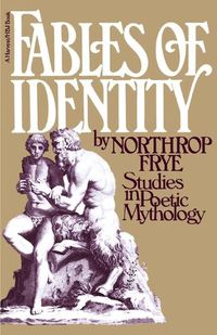 Cover image for Fables of Identity: Studies in Poetic Mythology