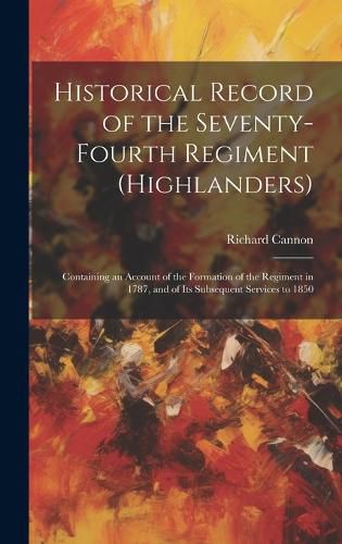 Historical Record of the Seventy-Fourth Regiment (Highlanders)