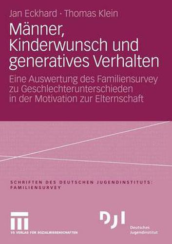 Manner, Kinderwunsch und generatives Verhalten: Eine Auswertung des Familiensurvey zu Geschlechterunterschieden in der Motivation zur Elternschaft