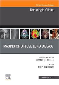 Cover image for Imaging of Diffuse Lung Disease, an Issue of Radiologic Clinics of North America: Volume 60-6