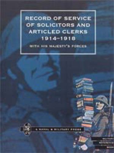 Record of Service of Solicitors and Articled Clerks, 1914-1918: With His Majesty's Forces