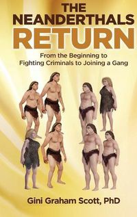 Cover image for The Neanderthals Return: From the Beginning to Fighting Criminals to Joining a Gang