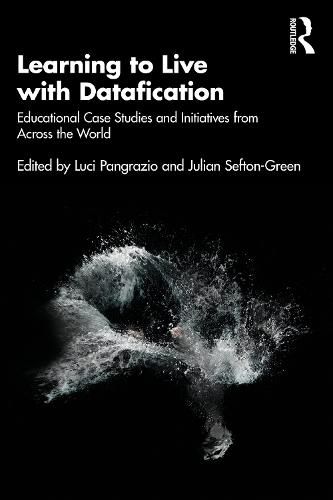 Cover image for Learning to Live with Datafication: Educational Case Studies and Initiatives from Across the World