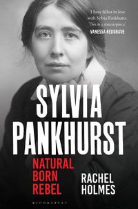 Cover image for Sylvia Pankhurst: Natural Born Rebel