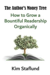 Cover image for The Author's Money Tree: How to Grow a Bountiful Readership Organically