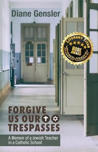 Cover image for Forgive Us Our Trespasses: A Memoir of a Jewish Teacher in a Catholic School