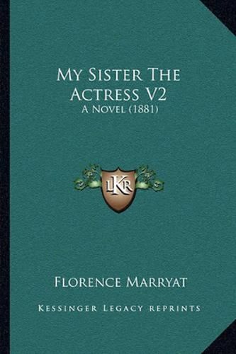 My Sister the Actress V2: A Novel (1881)