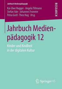 Cover image for Jahrbuch Medienpadagogik 12: Kinder und Kindheit in der digitalen Kultur