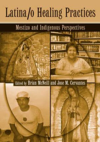 Cover image for Latina/o Healing Practices: Mestizo and Indigenous Perspectives