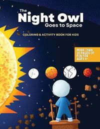 Cover image for The Night Owl Goes to Space Coloring and Activity Book