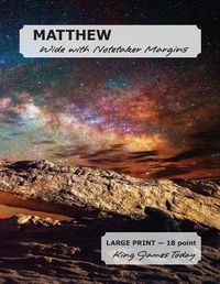 Cover image for MATTHEW Wide with Notetaker Margins: LARGE PRINT - 18 point, King James Today